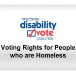 Wisconsin Disability Vote Coalition logo and video title: "Voting Rights for People who are Homeless"