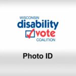 Wisconsin Disability Vote Coalition logo and video title: "Photo ID"