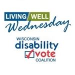 Living Well Wednesday and Wisconsin Disability Vote Coalition logos