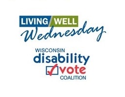 Living Well Wednesday and Wisconsin Disability Vote Coalition logos