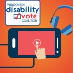 cell phone with headphones and finger pressing play video button; Disability Vote Coalition logo above