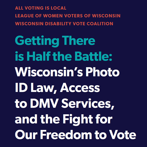 Text states "Getting There is Half the Battle: Wisconsin's Photo ID Law, Access to DMV Services, and the Fight for Our Freedom to Vote" and lists contributing organizations.